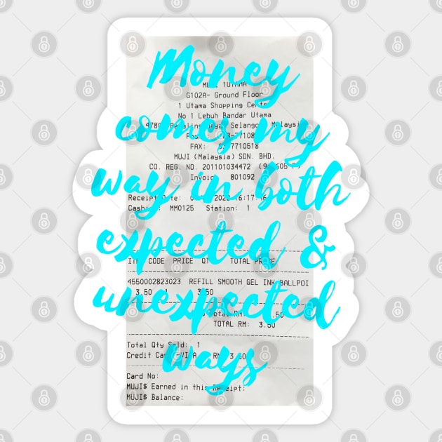 Money comes my way in both expected and unexpected ways Sticker by Live Together